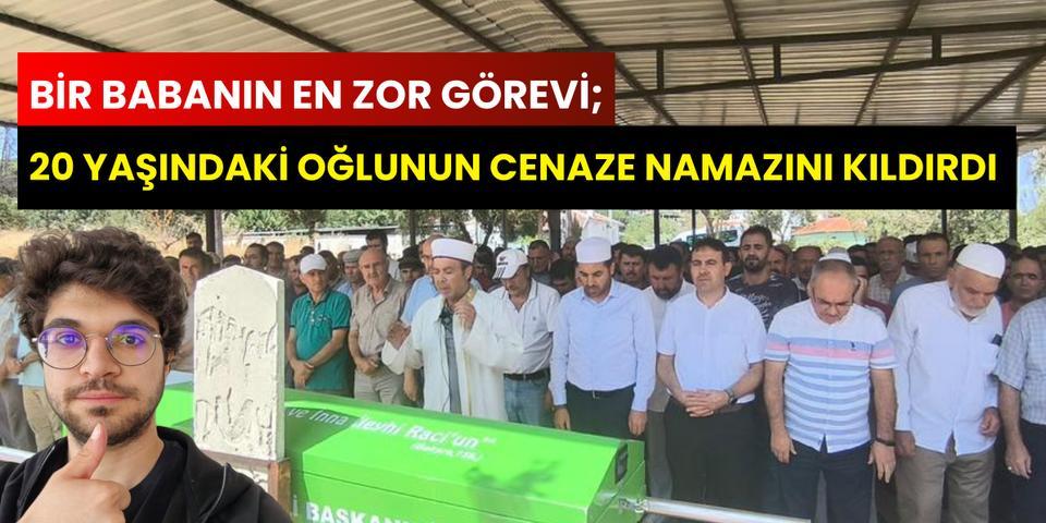 Bir babanın en zor görevi; 20 yaşındaki oğlunun cenaze namazını kıldırdı