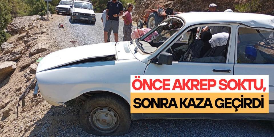 Önce akrep soktu, sonra kaza geçirdi