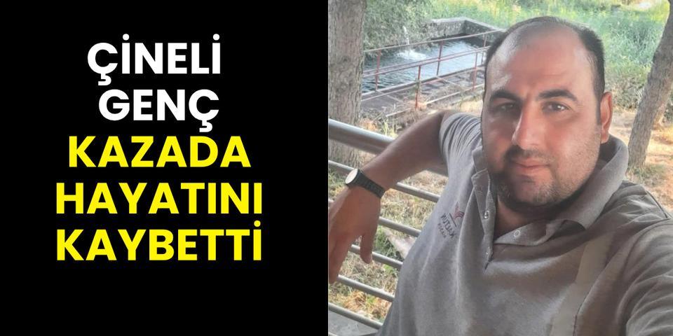 Çineli genç, kazada hayatını kaybetti