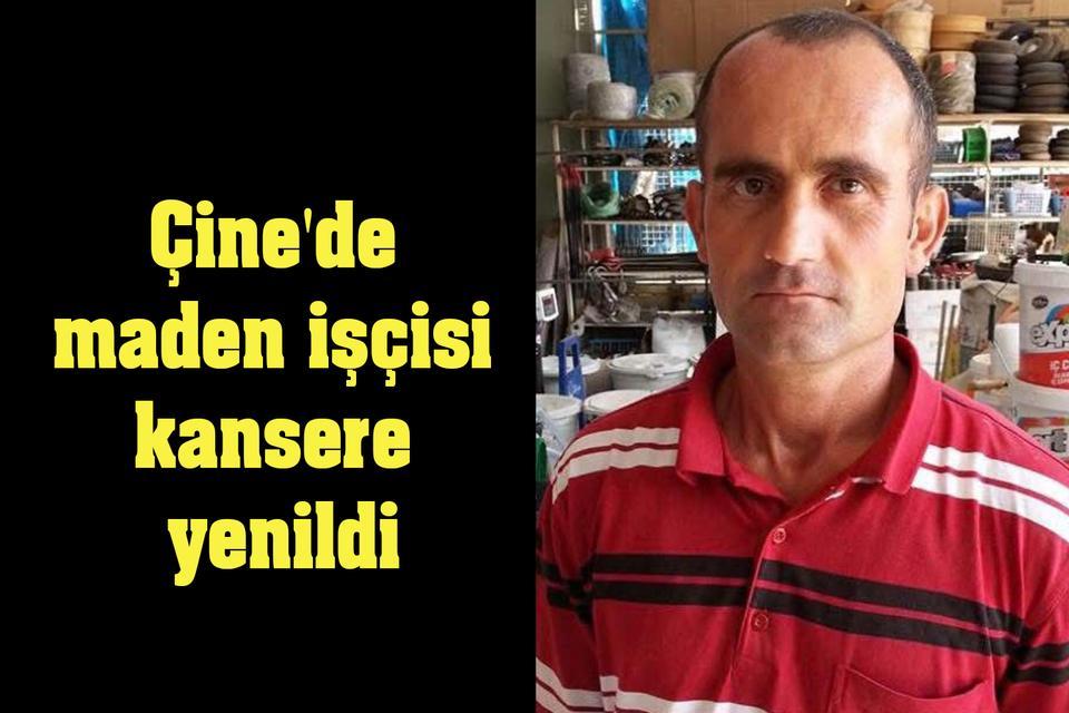 Çine'de maden işçisi kansere yenildi