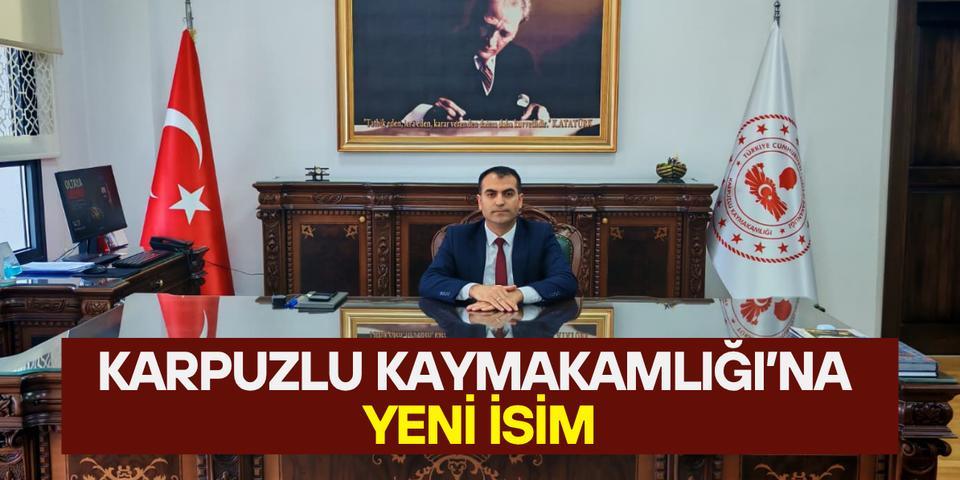 Karpuzlu Kaymakamlığı'na yeni isim