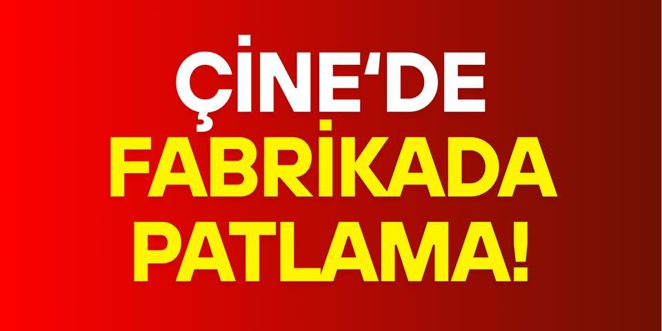 Çine'de fabrikada patlama!