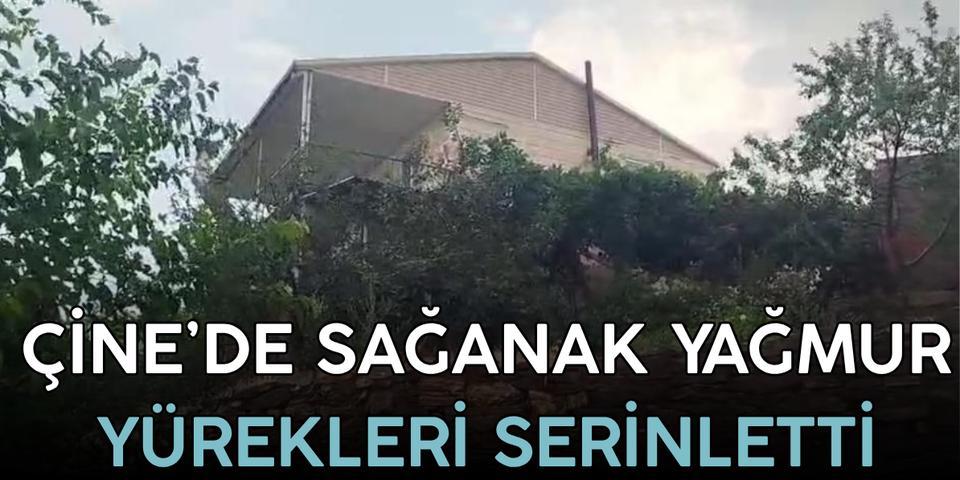 Çine'de sağanak yağmur yürekleri serinletti