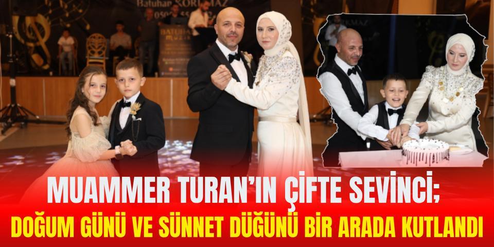Muammer Turan’ın çifte sevinci; Doğum günü ve sünnet düğünü bir arada kutlandı