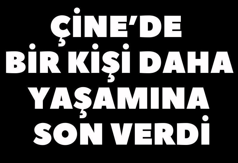 Çine’de bir kişi daha yaşamına son verdi