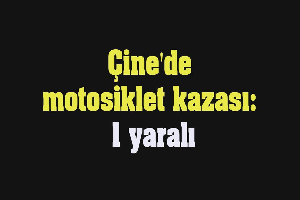 Çine'de motosiklet kazası: 1 yaralı