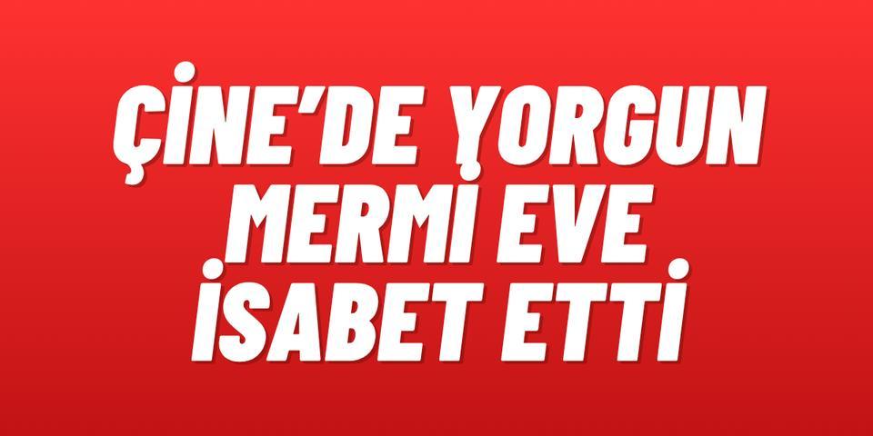 Çine’de yorgun mermi eve isabet etti