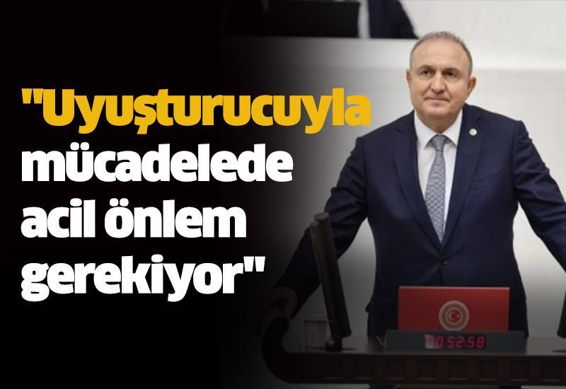 "Uyuşturucuyla mücadelede acil önlem gerekiyor"