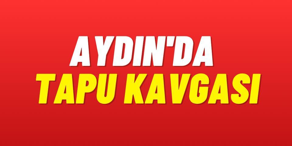 Aydın'da tapu kavgası