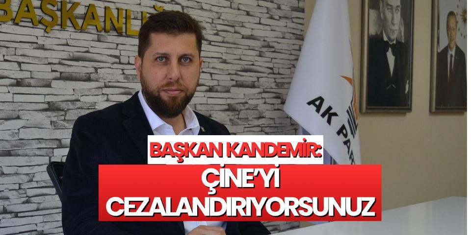 Başkan Kandemir: Çine'yi cezalandırıyorsunuz