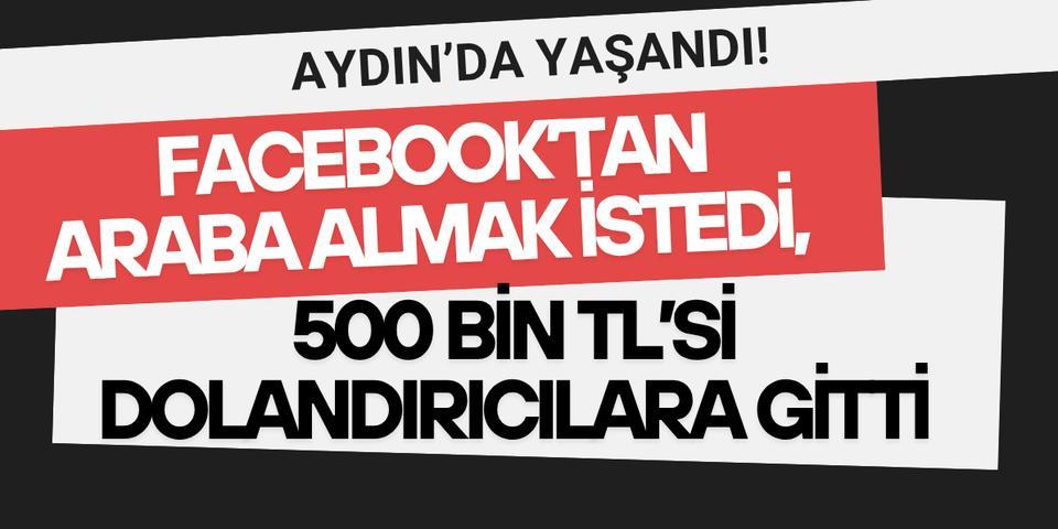 Facebook’tan araba almak istedi, 500 Bin TL’si dolandırıcılara gitti