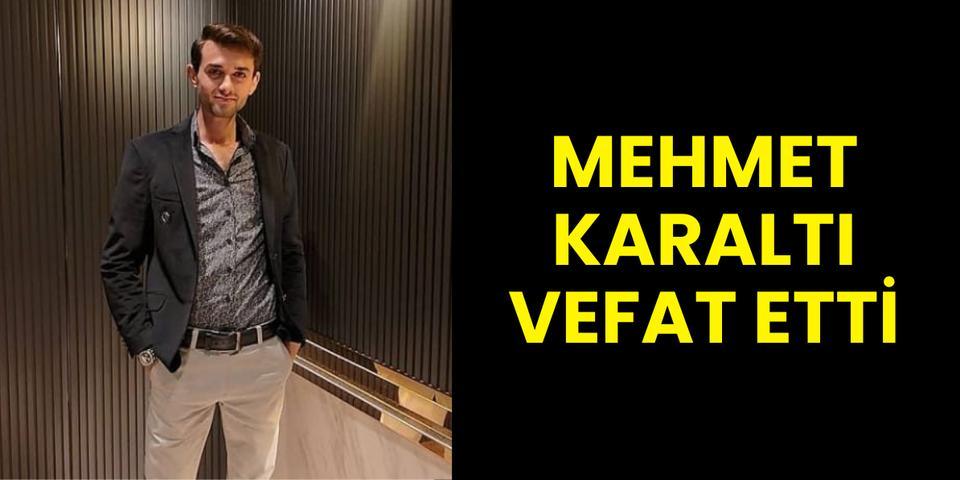 Mehmet Karaltı vefat etti