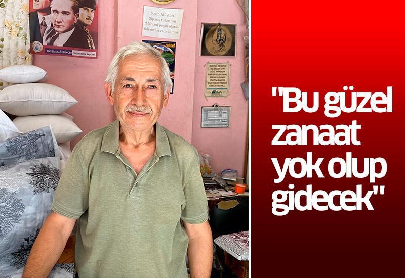 "Bu güzel zanaat yok olup gidecek"