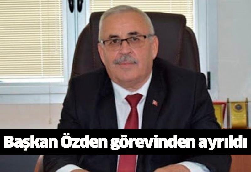 Başkan Özden görevinden ayrıldı