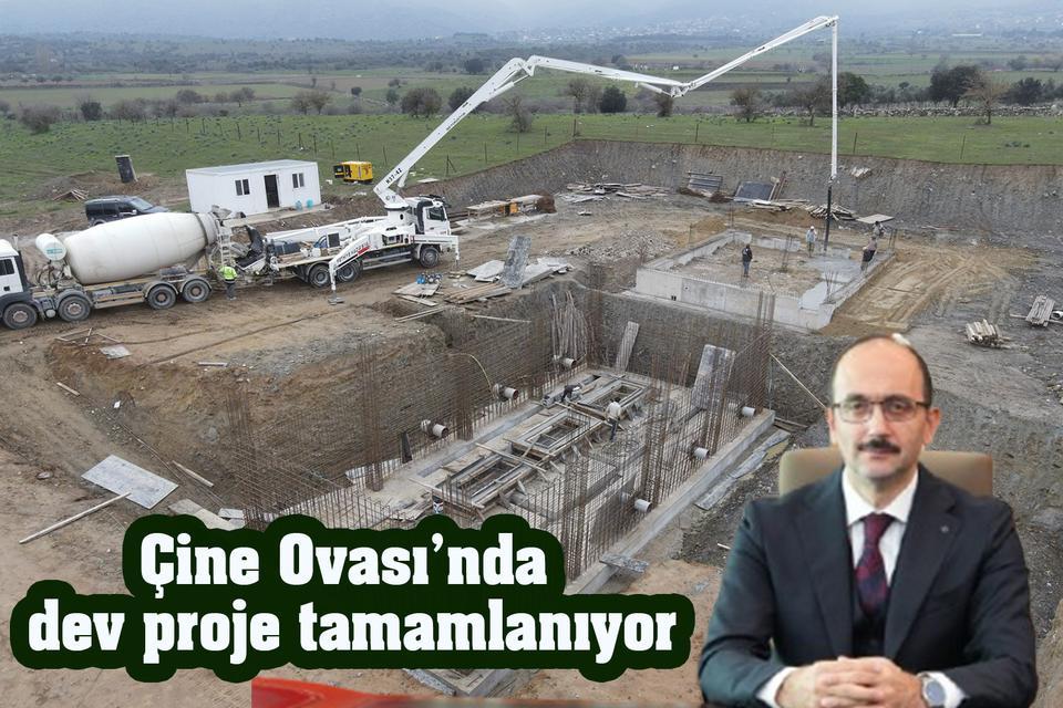 Çine Ovası’nda dev proje tamamlanıyor