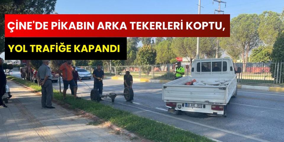 Çine'de pikabın arka tekerleri koptu, yol trafiğe kapandı