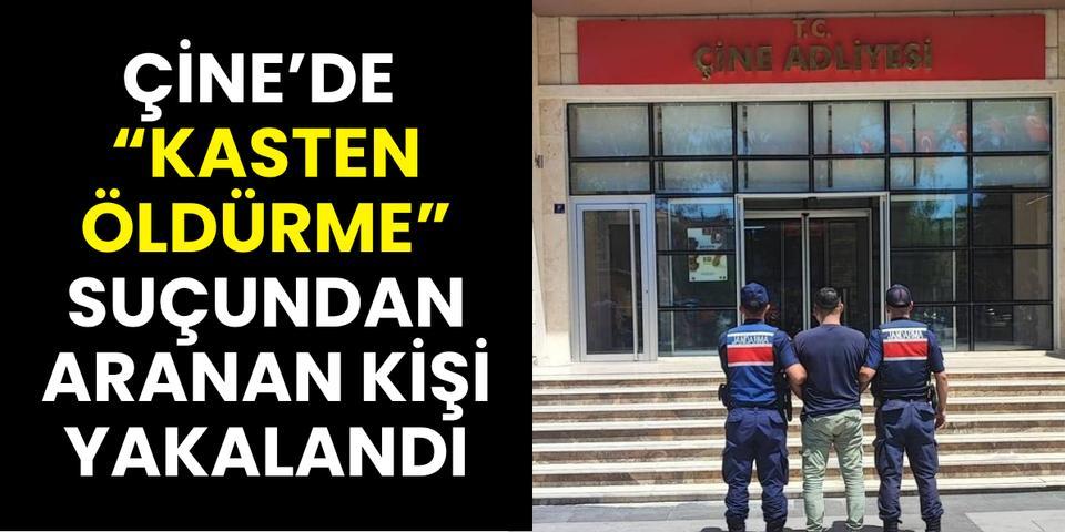 Çine’de “Kasten Öldürme” suçundan aranan kişi yakalandı