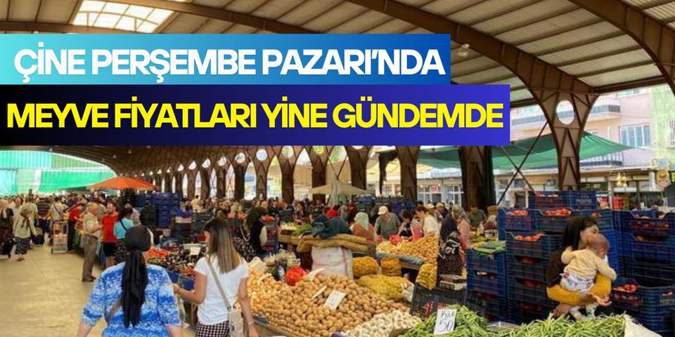 Çine Perşembe Pazarı'nda meyve fiyatları yine gündemde