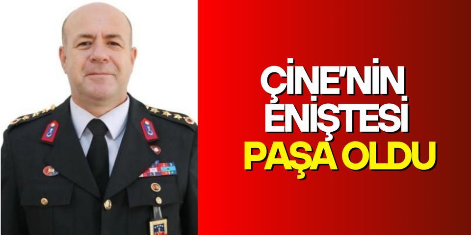 Çine’nin eniştesi Paşa oldu